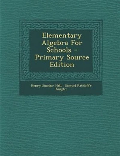 Elementary Algebra For Schools - Primary Source Edition
