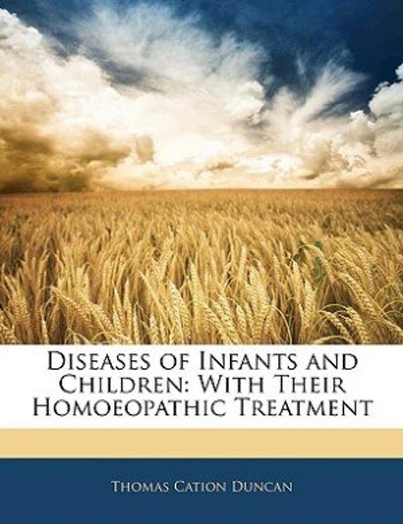 Diseases Of Infants And Children: With Their Homoeopathic Treatment