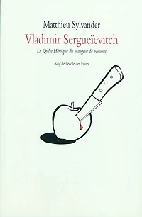 Vladimir Sergueïevitch ou La quête héroïque du mangeur de pommes