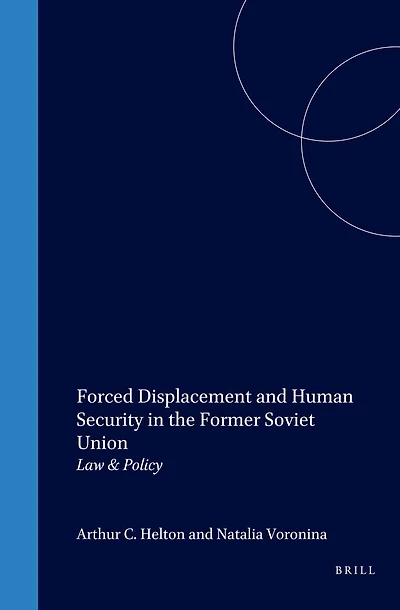 Forced Displacement and Human Security in the Former Soviet Union: Law & Policy