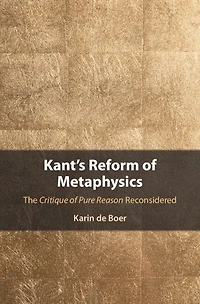 Kant's Reform of Metaphysics: The Critique Pure Reason Reconsidered