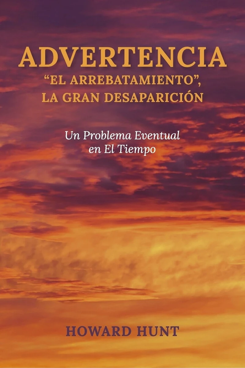 ADVERTENCIA: “EL ARREBATAMIENTO”, LA GRAN DESAPARICIÓN: Un Problema Eventual en El Tiempo