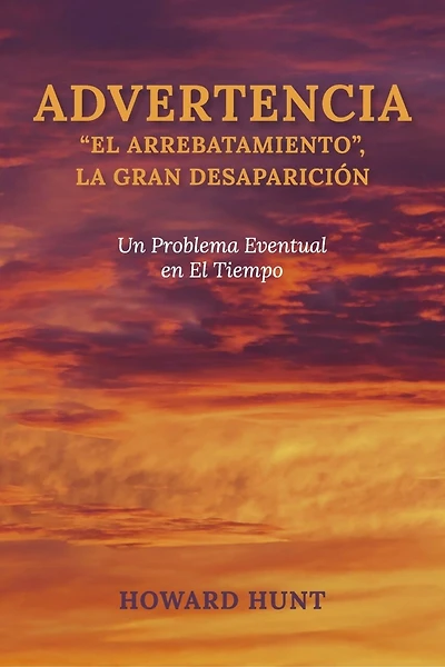 ADVERTENCIA: “EL ARREBATAMIENTO”, LA GRAN DESAPARICIÓN: Un Problema Eventual en El Tiempo
