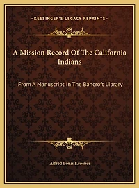 A Mission Record Of The California Indians: From A Manuscript In The Bancroft Library