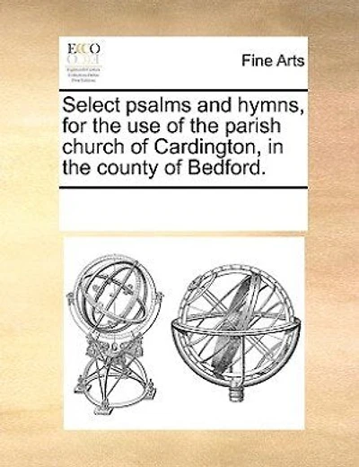 Select Psalms And Hymns, For The Use Of Parish Church Cardington, County Bedford