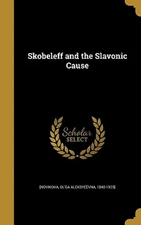 Skobeleff and the Slavonic Cause