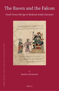 The Raven and the Falcon: Youth Versus Old Age in Medieval Arabic Literature