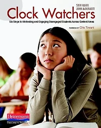 Clock Watchers: Six Steps To Motivating And Engaging Disengaged Students Across Content Areas
