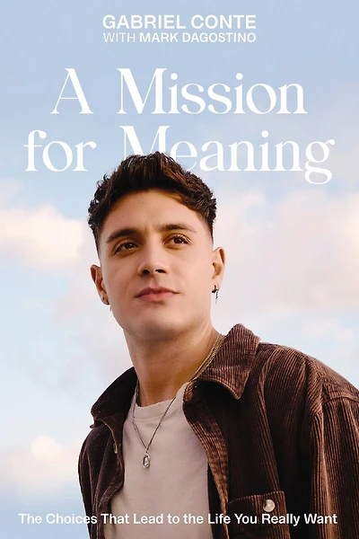 A Mission for Meaning: the Choices That Lead to Life You Really Want