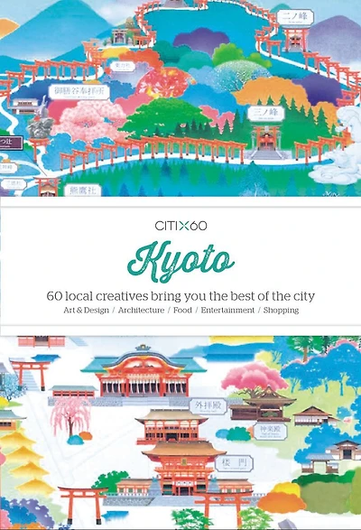 Citix60: Kyoto: 60 Local Creatives Bring You The Best Of The City