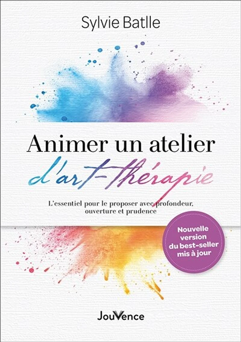 Animer un atelier d'art-thérapie: l'essentiel pour le proposer avec profondeur, ouverture et prudence