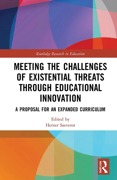 Meeting the Challenges of Existential Threats through Educational Innovation: A Proposal for an Expanded Curriculum