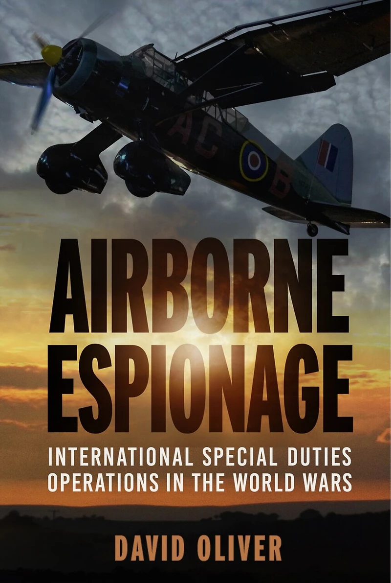 Airborne Espionage: International Special Duties Operations the World Wars