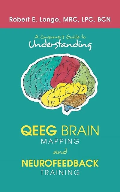A Consumer'S Guide to Understanding Qeeg Brain Mapping and Neurofeedback Training