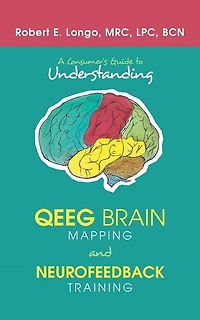 A Consumer'S Guide to Understanding Qeeg Brain Mapping and Neurofeedback Training