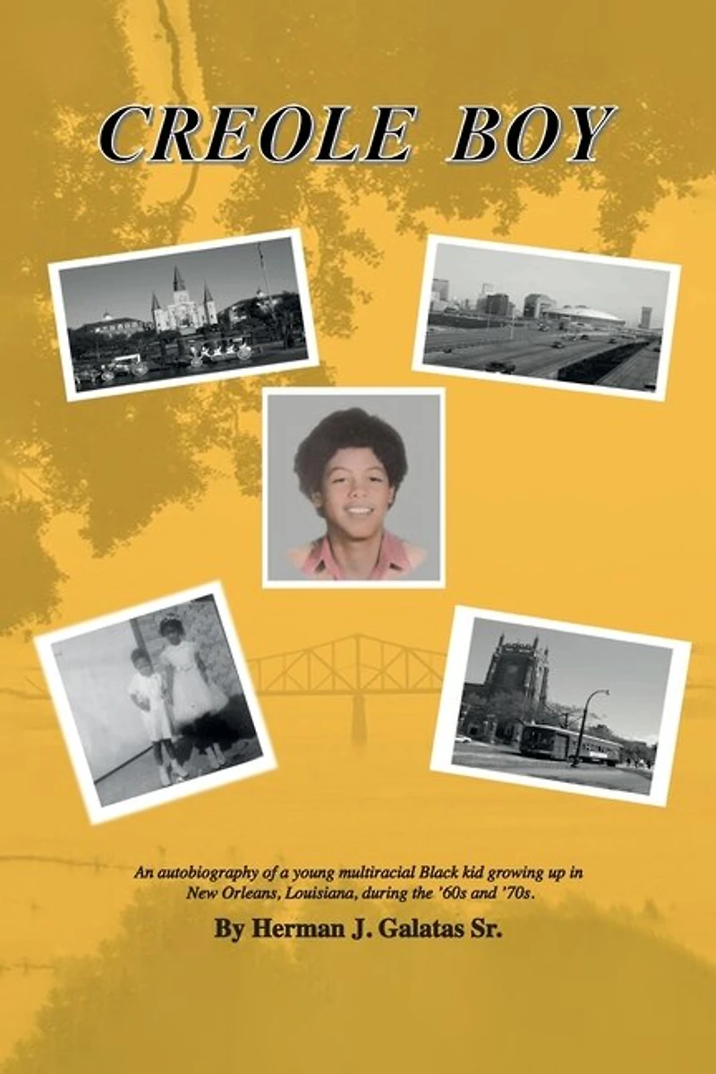 Creole Boy: An autobiography of a young multiracial Black kid growing up in New Orleans, Louisiana, during the '60s and '70s