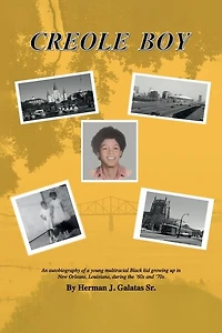 Creole Boy: An autobiography of a young multiracial Black kid growing up in New Orleans, Louisiana, during the '60s and '70s