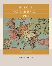 Europe on The Brink, 1914: July Crisis