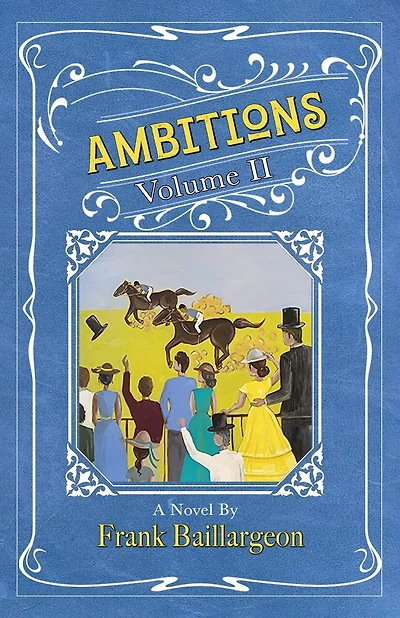 Ambitions: The Life and Love and John and Susannah Morrissey: Volume II