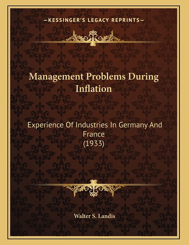 Management Problems During Inflation: Experience Of Industries In Germany And France (1933)