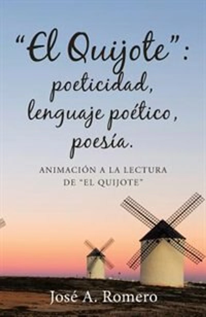 El Quijote: poeticidad, lenguaje poético, poesía.: Animación a la lectura de Quijote