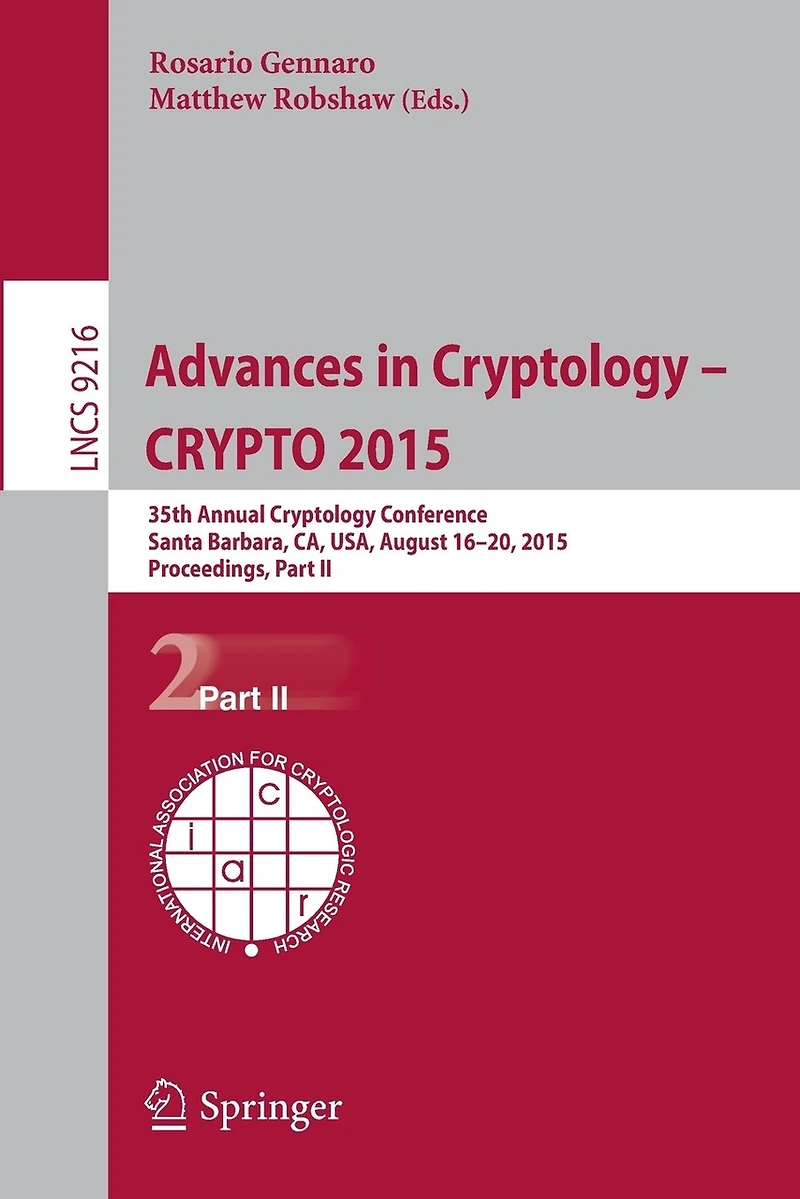 Advances Cryptology - Crypto 2015: 35th Annual Conference, Santa Barbara, CA, USA, August 16-20, 2015, Proceedings, Part II