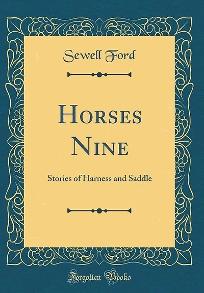Horses Nine: Stories of Harness and Saddle (Classic Reprint)