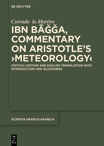 Ibn Bāǧǧa, Commentary on Aristotle’s ›Meteorology‹: Critical Edition and English Translation with Introduction and Glossaries
