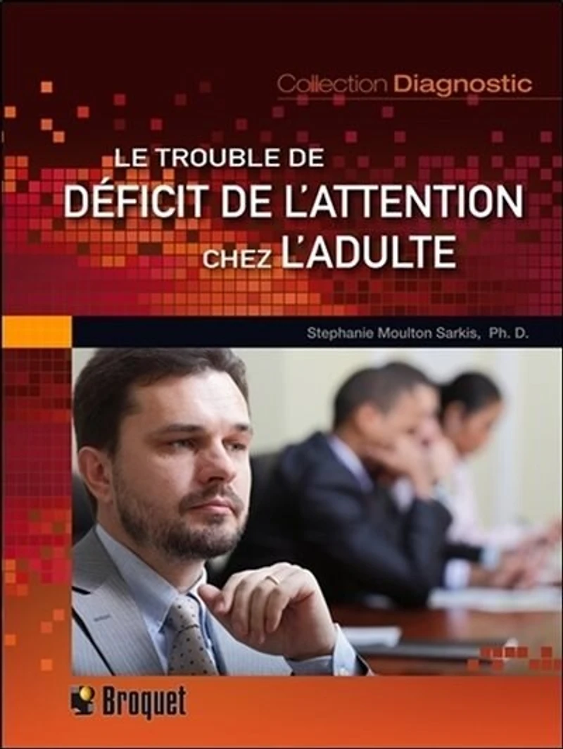 Le trouble de déficit l'attention chez l'adulte