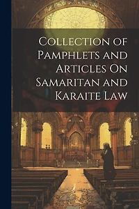 Collection of Pamphlets and Articles On Samaritan and Karaite Law