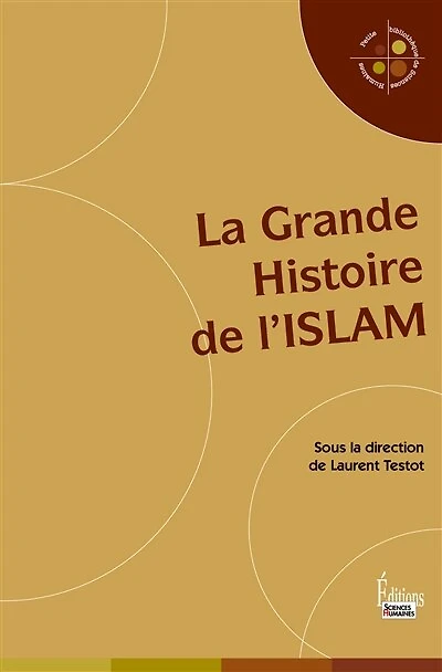 Grande histoire de l'Islam (La)