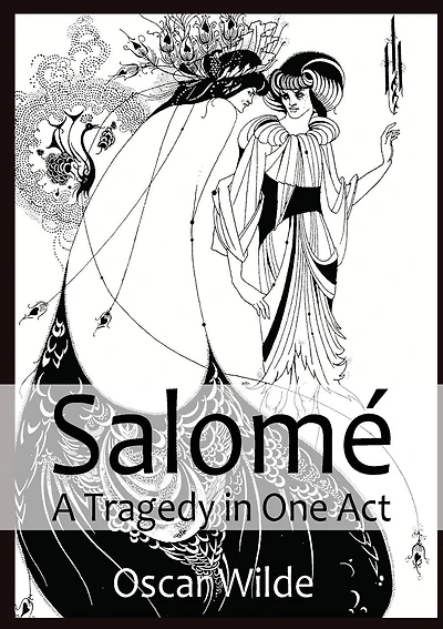 Salomé A Tragedy in One Act: By Oscar Wilde