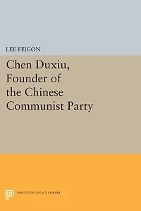 Chen Duxiu, Founder of the Chinese Communist Party