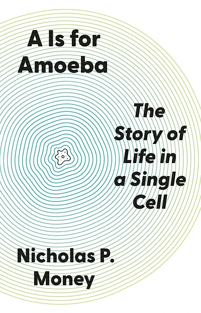 A Is for Amoeba: The Story of Life in a Single Cell