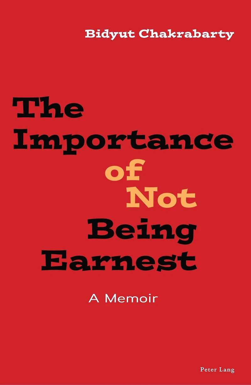 The Importance of Not Being Earnest: A Memoir