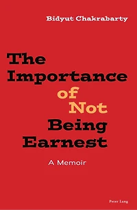 The Importance of Not Being Earnest: A Memoir