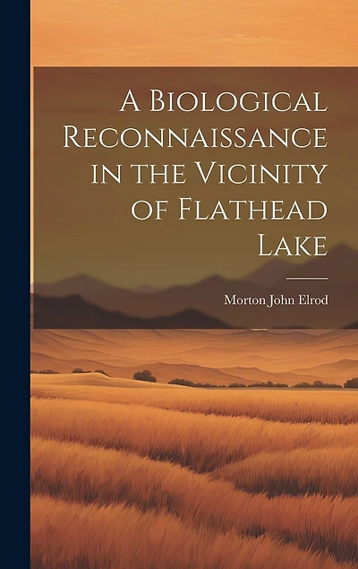 A Biological Reconnaissance in the Vicinity of Flathead Lake