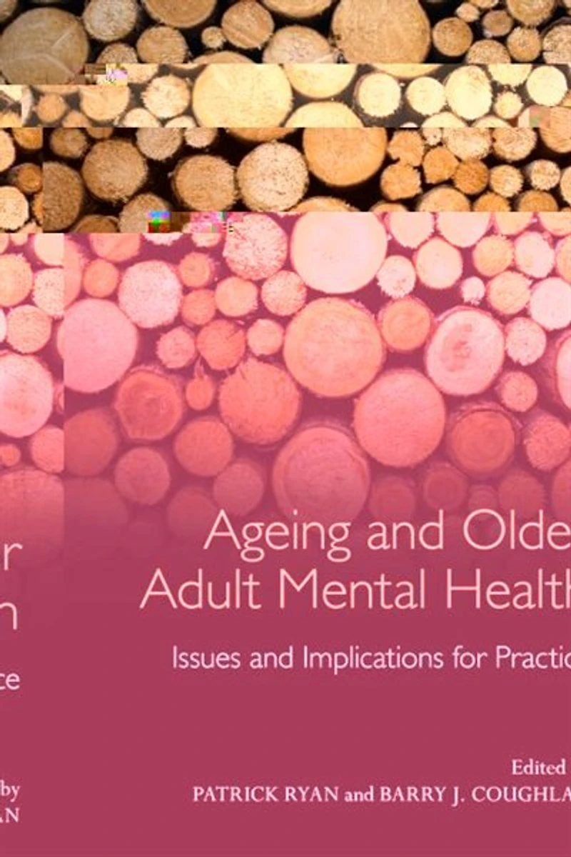 Ageing and Older Adult Mental Health: Issues Implications for Practice