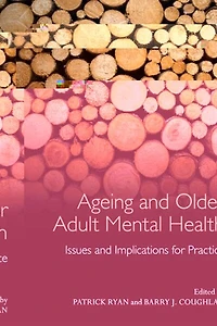 Ageing and Older Adult Mental Health: Issues Implications for Practice