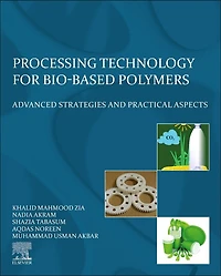 Processing Technology For Bio-based Polymers: Advanced Strategies And Practical Aspects