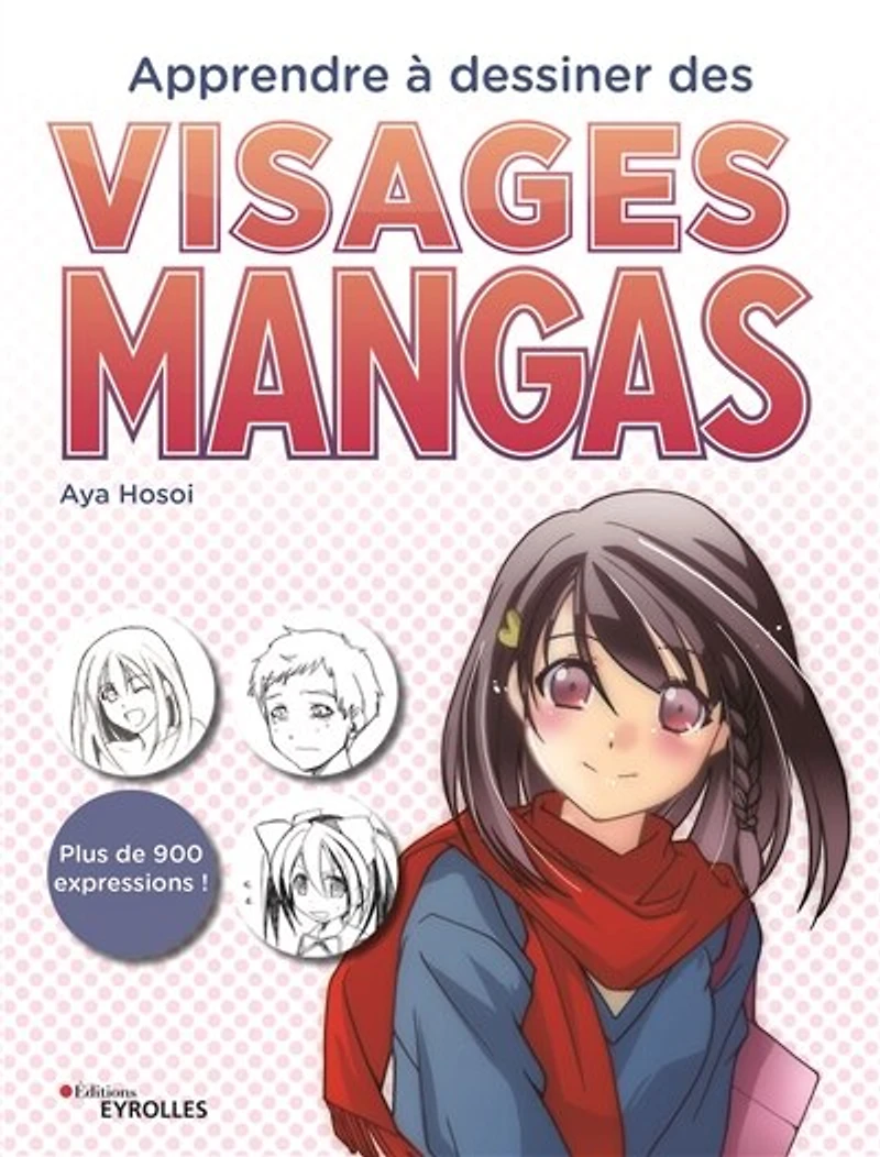 Apprendre à dessiner des visages mangas: plus de 900 expressions !