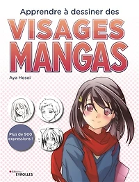 Apprendre à dessiner des visages mangas: plus de 900 expressions !