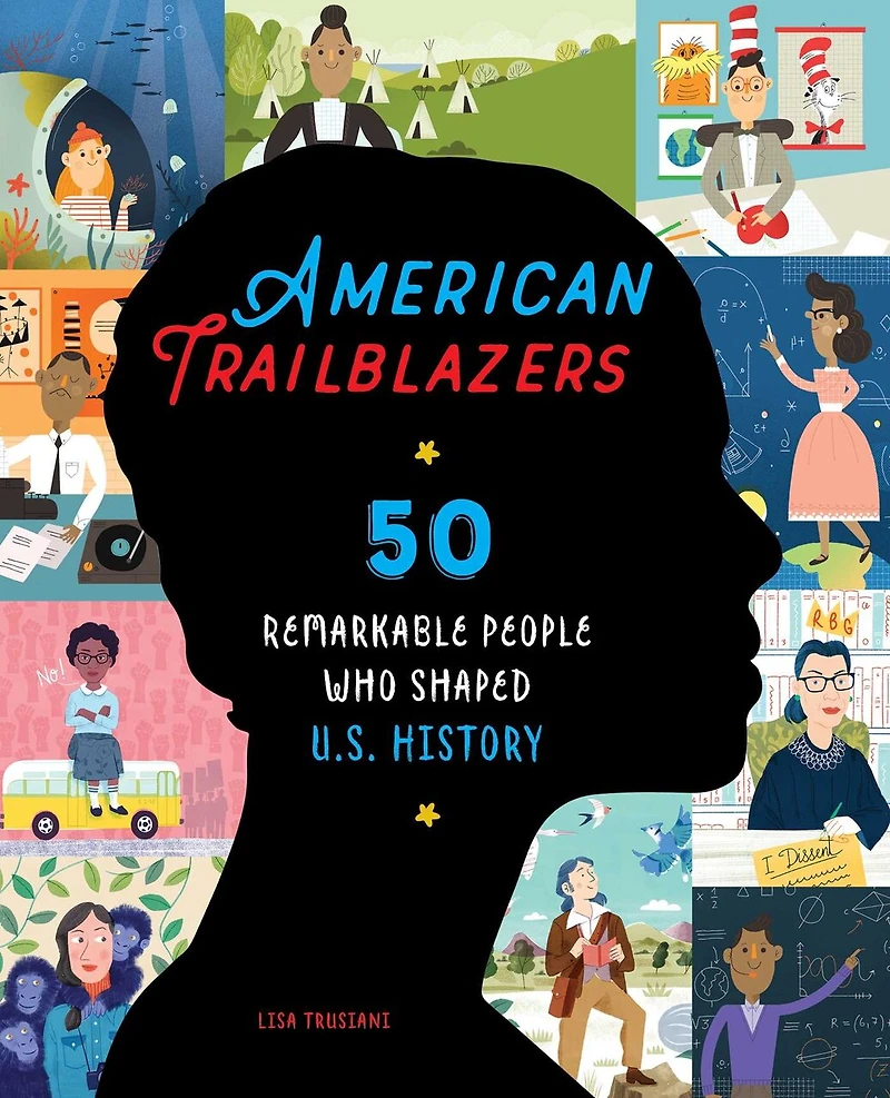 American Trailblazers: 50 Remarkable People Who Shaped U.s. History