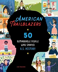 American Trailblazers: 50 Remarkable People Who Shaped U.s. History