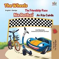 The Wheels The Friendship Race (English Irish Bilingual Children's Book)