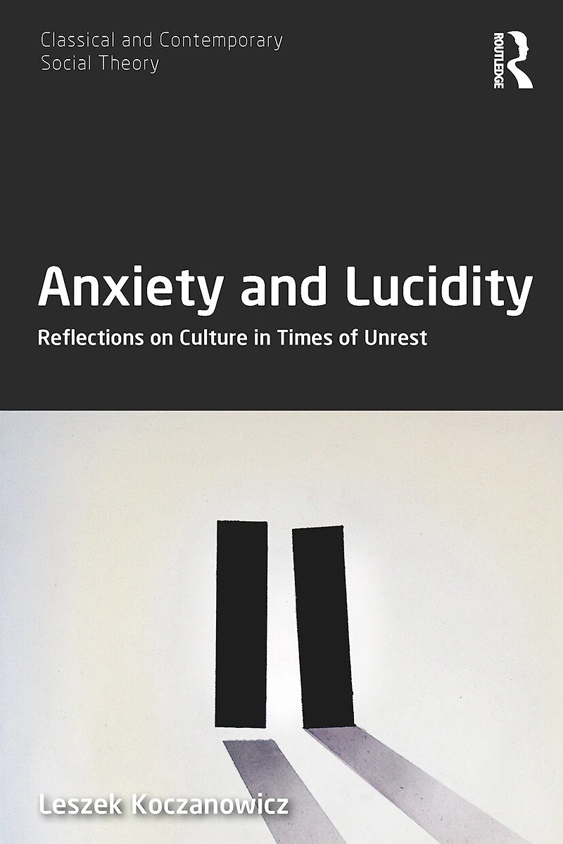 Anxiety and Lucidity: Reflections on Culture Times of Unrest