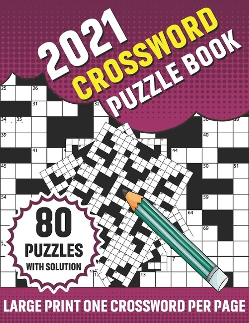 2021 Crossword Puzzle Book: Adults 2021 Crossword Brain Game Book With Challenging Search and Find Word Puzzle Games For Brainstorming And Entertainment With Large Print 80 Puzzles And Solution