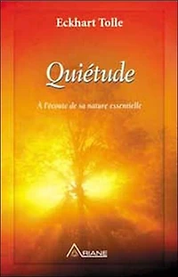 Quiétude: à l'écoute de sa nature essentielle