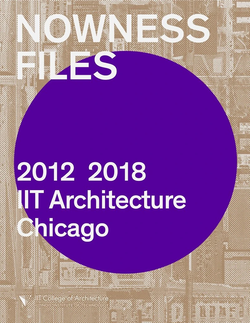 Nowness Files: 2012-2018 Iit Architecture Chicago