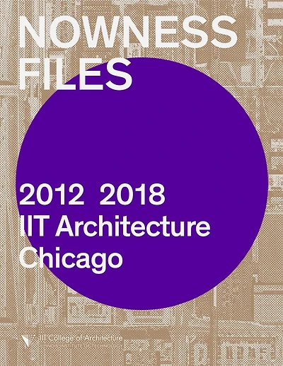 Nowness Files: 2012-2018 Iit Architecture Chicago